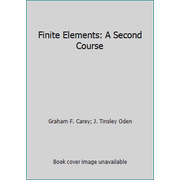 Finite Elements: A Second Course [Hardcover - Used]