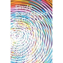 Single parenthood in the 21st century: Single parenting (Paperback)