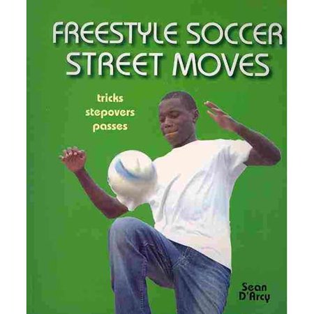 Freestyle Soccer Street Moves: Tricks, Stepovers, Passes