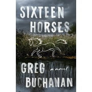 Sixteen Horses : A Novel (Hardcover)