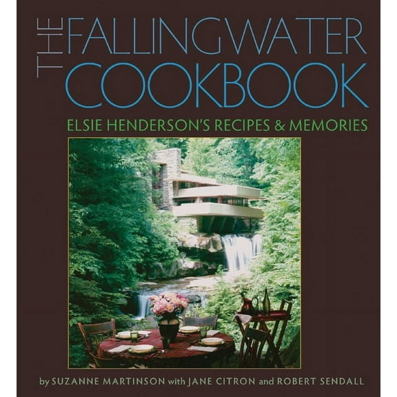 The Fallingwater Cookbook : Elsie Henderson's Recipes and Memories (Hardcover)