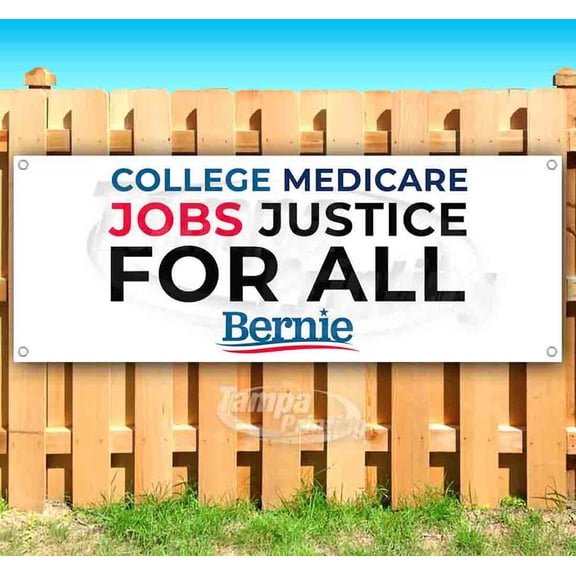 Bernie, College, Medicare, Jobs, and Justice For All 13 oz Vinyl Banner With Metal Grommets