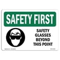 thumbnail image 1 of SignMission OS-SF-A-1218-L-10917 12 x 18 in. OSHA Safety First Sign - Safety Glasses Beyond This Point with Symbol, 1 of 1