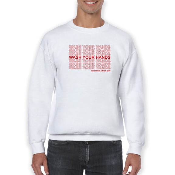 Wash Your Hands And Nice Day Sweatshirt Men -GoatDeals Designs, Male Large