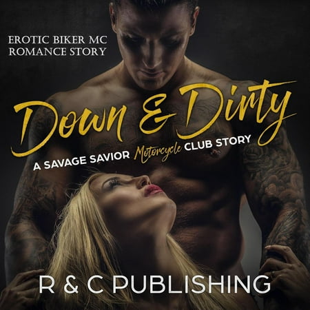 Down & Dirty: A Savage Savior Motorcycle Club Story - Erotic Biker MC Romance Story -