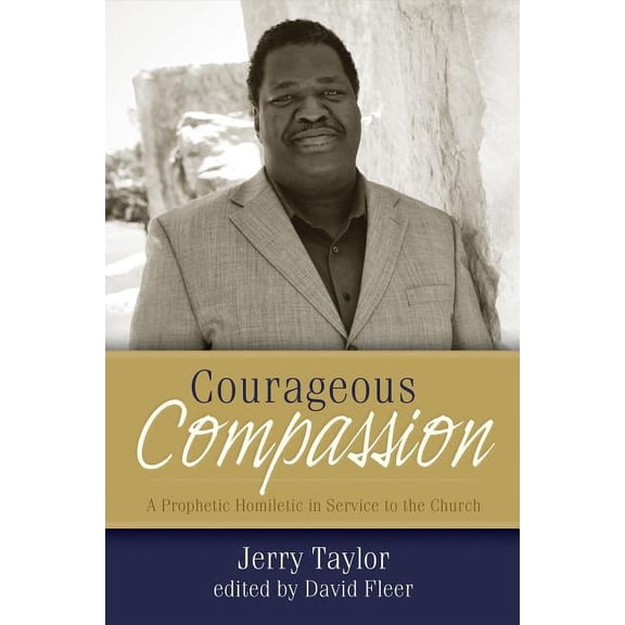 Courageous Compassion: A Prophetic Homiletic in Service to the Church (Paperback)