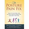 thumbnail image 1 of The Posture Pain Fix: How to Fix Your Back, Neck and Other Postural Problems That Cause Pain in Your Body, 1 of 1