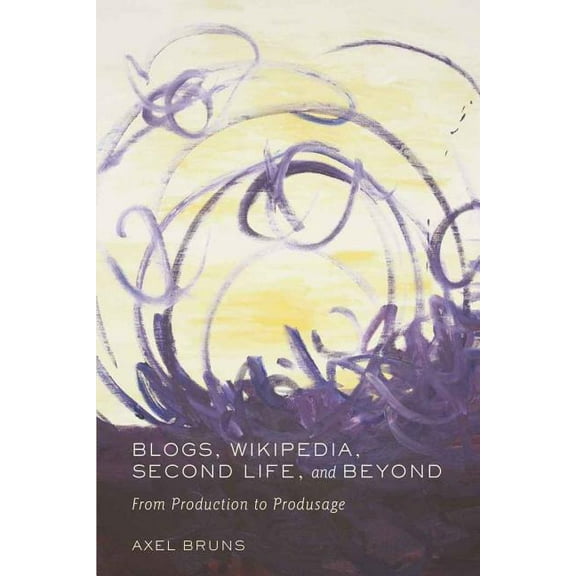 Digital Formations Blogs, Wikipedia, Second Life, and Beyond: From Production to Produsage, Book 45, (Paperback)