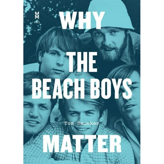 Music Matters: Why the Beach Boys Matter (Paperback)
