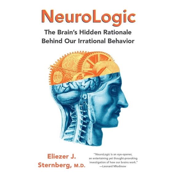 NeuroLogic: The Brain's Hidden Rationale Behind Our Irrational Behavior, (Paperback)