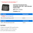 thumbnail image 2 of Automatic Transmission Pan - Compatible with 1998 - 2009 Chevy Express 2500 1999 2000 2001 2002 2003 2004 2005 2006 2007 2008, 2 of 2