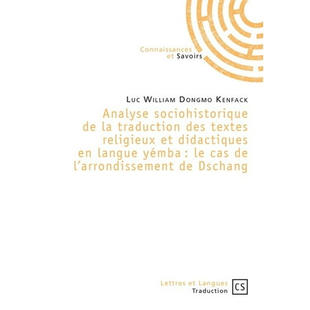 Analyse sociohistorique de la traduction des textes religieux et didactiques en langue yémba : le cas de l'arrondissement de Dschang - eBook