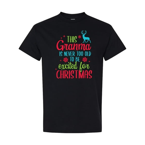 Inktastic Grandma is Never Too Old to Be Excited for Christmas T-Shirt