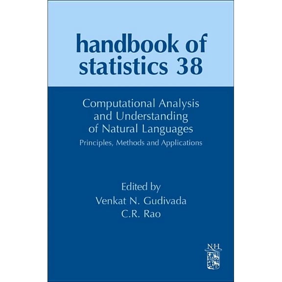 Handbook of Statistics: Computational Analysis and Understanding of Natural Languages: Principles, Methods and Applications: Volume 38 (Hardcover)