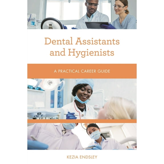 Practical Career Guides Dental Assistants and Hygienists: A Practical Career Guide, (Paperback)