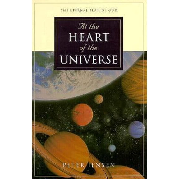Pre-Owned At the Heart of the Universe: The Eternal Plan of God (Paperback) 0891079645 9780891079644