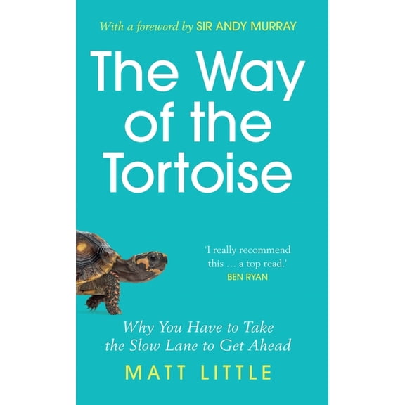 The Way of the Tortoise : Why You Have to Take the Slow Lane to Get Ahead (Hardcover)