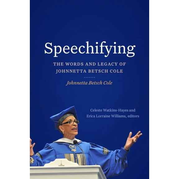 Speechifying: The Words and Legacy of Johnnetta Betsch Cole, (Paperback)
