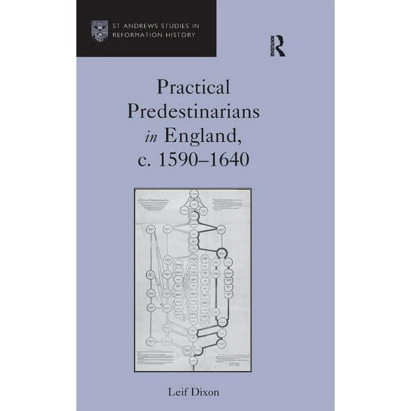 St Andrews Studies in Reformation Histor Practical Predestinarians in England, c. 1590�1640, (Hardcover)