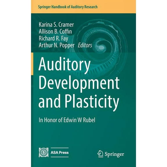 Springer Handbook of Auditory Research Auditory Development and Plasticity: In Honor of Edwin W Rubel, Book 64, (Hardcover)