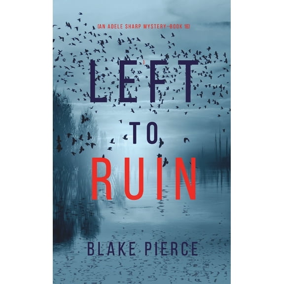 Left to Ruin (An Adele Sharp Mystery-Book Sixteen) (Hardcover)