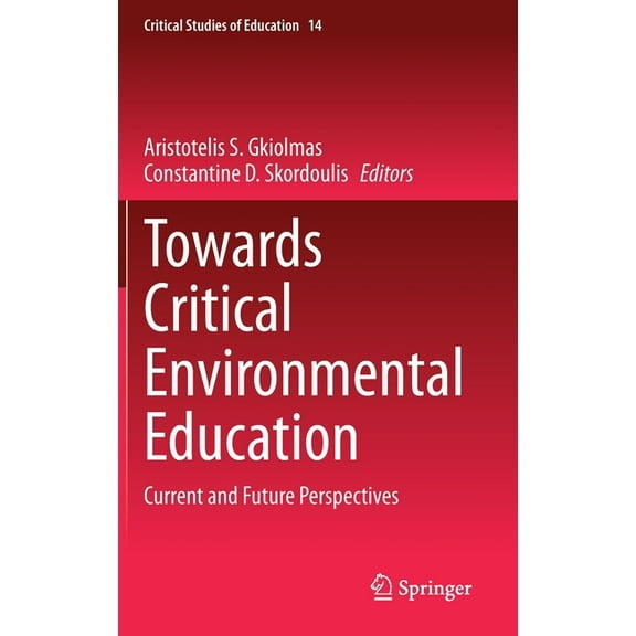 Critical Studies of Education Towards Critical Environmental Education: Current and Future Perspectives, Book 14, (Hardcover)