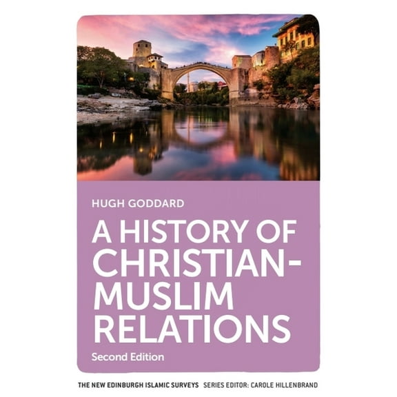 New Edinburgh Islamic Surveys A History of Christian-Muslim Relations, (Paperback)