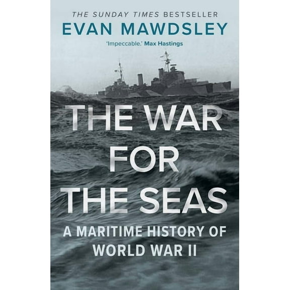 The War for the Seas: A Maritime History of World War II, (Paperback)