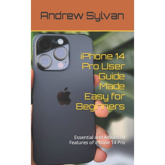 iPhone 14 Pro User Guide Made Easy for Beginners: Essential and Advanced Features of iPhone 14 Pro (Paperback)