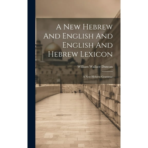 A New Hebrew And English And English And Hebrew Lexicon (Hardcover)