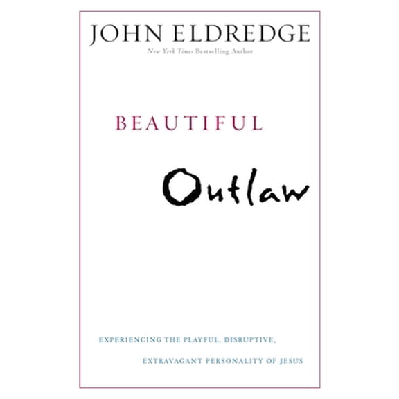Pre-Owned Beautiful Outlaw: Experiencing the Playful, Disruptive, Extravagant Personality of Jesus (Hardcover) 145550730X 9781455507306