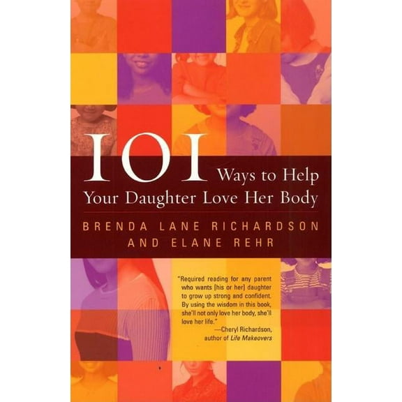 101 Ways to Help Your Daughter Love Her Body, (Paperback)