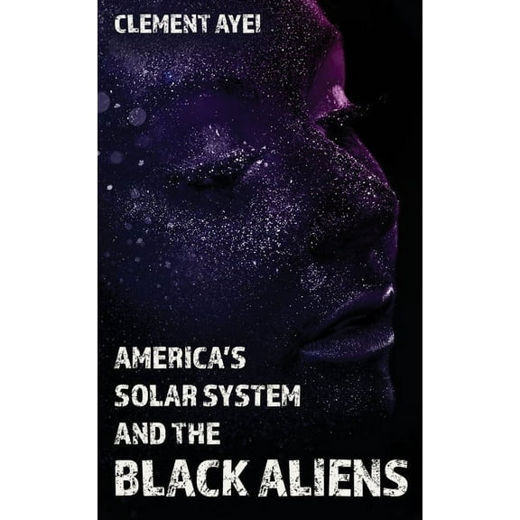America's Solar System and the Black Aliens, (Paperback)