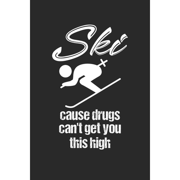 Trainingsbuch für Skifahrer : Stetige Verbesserung mit diesem Trainigstagebuch ♦ Vorlage für über 100 Trainigstage ♦ Planen, üben, umsetzen ♦ 6x9 Format ♦ Motiv: Ski cause drugs 4 (Paperback)