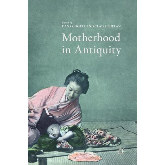 Motherhood in Antiquity, (Hardcover)
