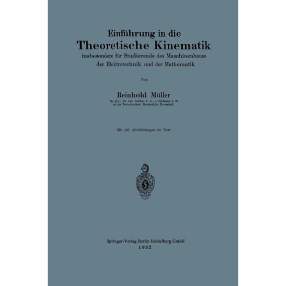 Einführung in Die Theoretische Kinematik: Insbesondere Für Studierende Des Maschinenbaues Der Elektrotechnik Und Der Mat, (Paperback)