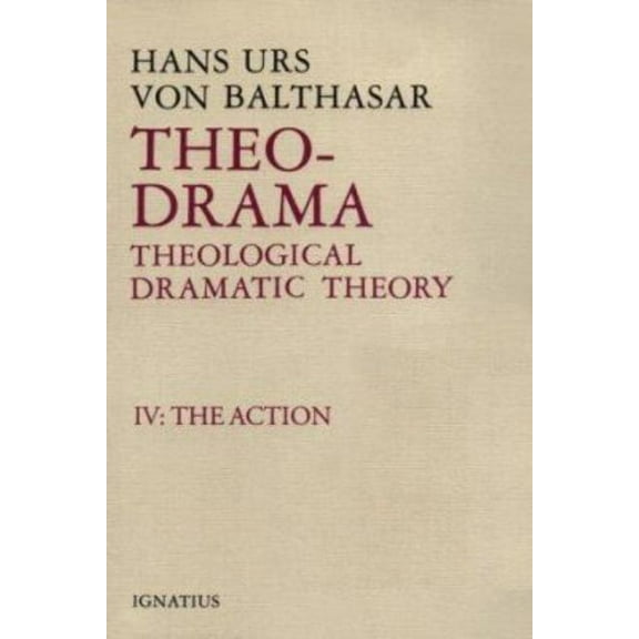 Theo-Drama: Theological Dramatic Theory Volume 4, (Hardcover)