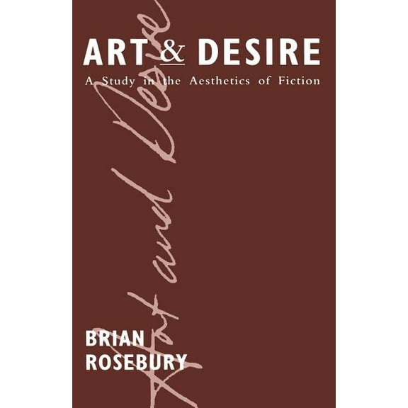 Art and Desire: A Study in the Aesthetics of Fiction, (Paperback)