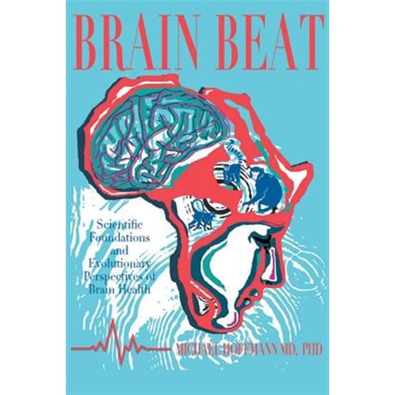 Pre-Owned Brain Beat: Scientific Foundations and Evolutionary Perspectives of Brain Health (Paperback)