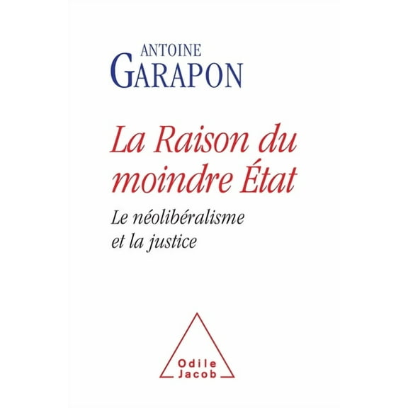 Oj.SC.Humaines Neoliberal Justice / La Raison du moindre Ãtat: Le nÃ©olibÃ©ralisme et la justice, (Paperback)
