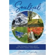 Soulful : One Woman's Poems about Life, Faith, Family, and Friends (Paperback)