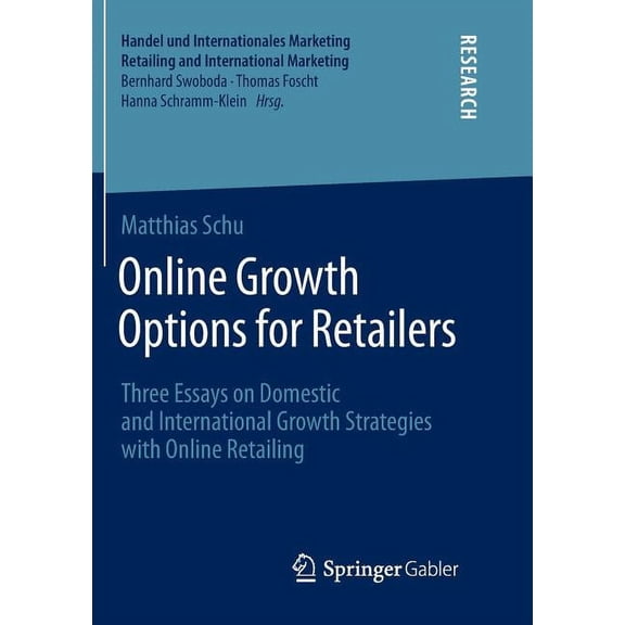 Handel Und Internationales Marketing Ret Online Growth Options for Retailers: Three Essays on Domestic and International Growth Strategies with Online Retailing, (Paperback)