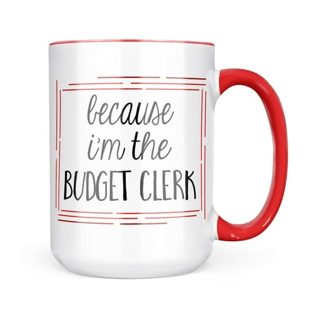 

Neonblond Because I m The Budget Clerk Funny Saying Mug gift for Coffee Tea lovers