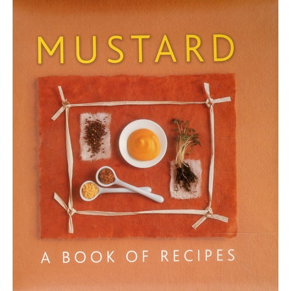Mustard : A Book Of Recipes (Hardcover)