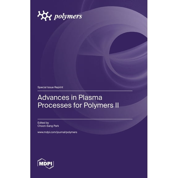 Advances in Plasma Processes for Polymers II, (Hardcover)