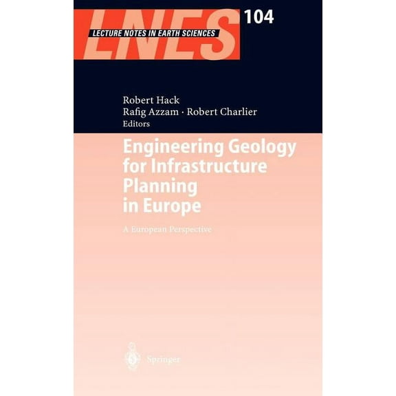 Lecture Notes in Earth Sciences Engineering Geology for Infrastructure Planning in Europe: A European Perspective, Book 104, (Hardcover)