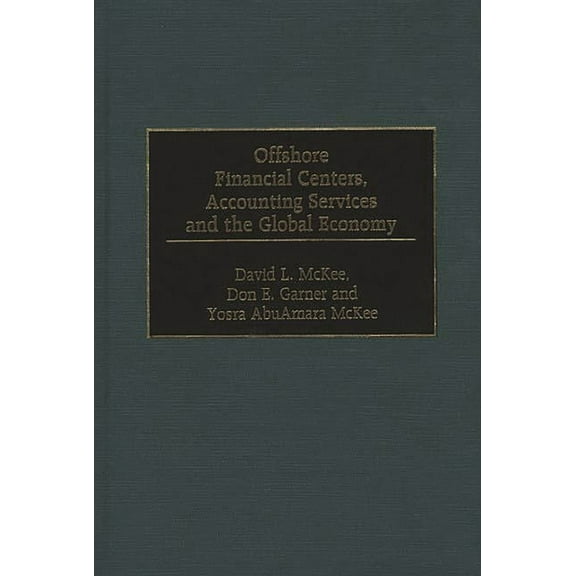 Offshore Financial Centers, Accounting Services and the Global Economy, (Hardcover)