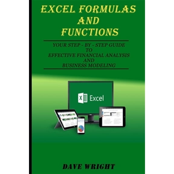 Pre-Owned Excel Formulas and Functions: Your Step-by-Step Guide to Effective Financial Analysis and Business Modeling (Paperback)