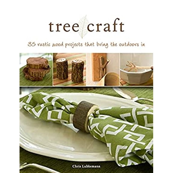 Pre-Owned Tree Craft: 35 Rustic Wood Projects That Bring the Outdoors in (Paperback) by Chris Lubkemann
