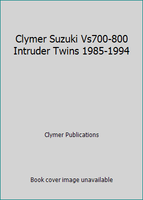 Clymer Suzuki Vs700-800 Intruder Twins 1985-1994 (Paperback) 0892876298 9780892876297